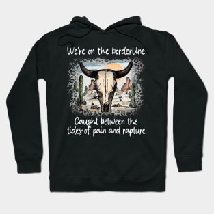 I Hope She Knows That I Love Her Long I Just Don't Know Where The Hell I Belong Bull Skull Deserts Hoodie